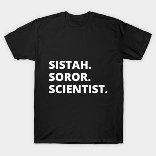 Sistah. Soror. Scientist. T-Shirt